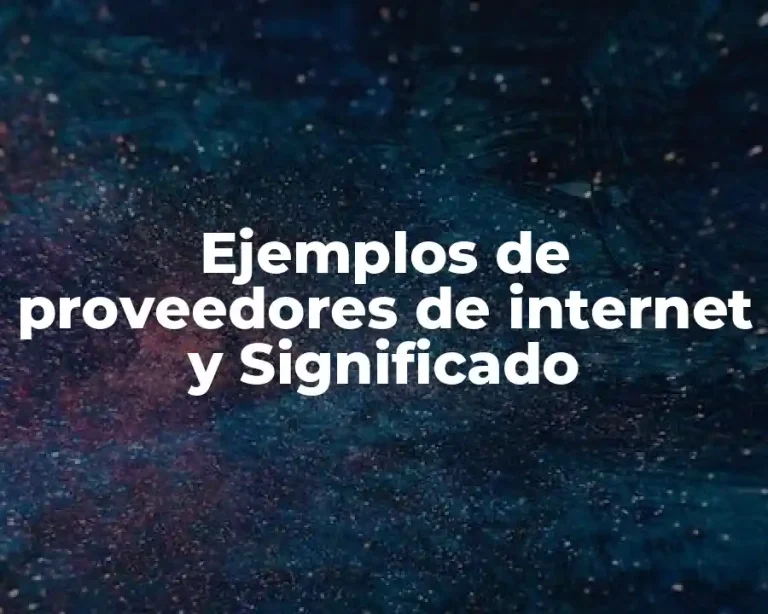 Ejemplos de proveedores de internet y Significado