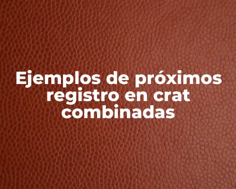 Ejemplos de próximos registro en crat combinadas