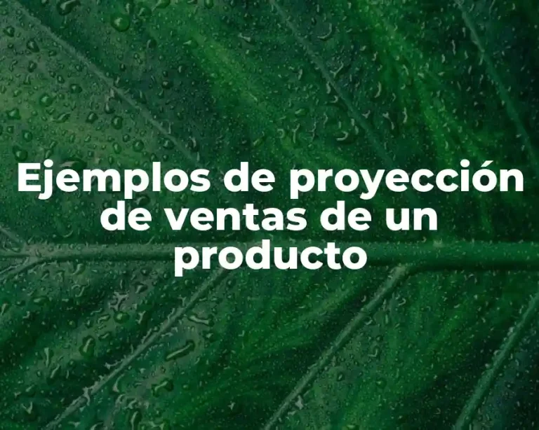 Ejemplos de proyección de ventas de un producto