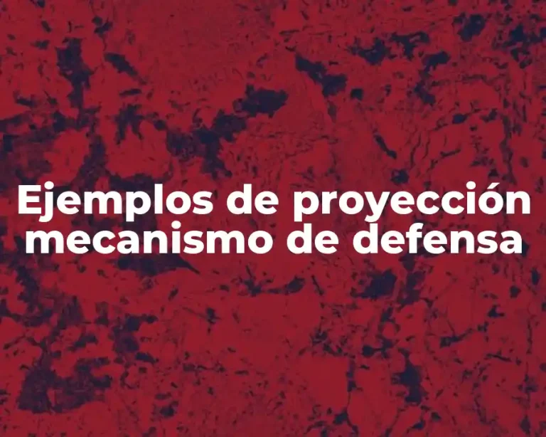 Ejemplos de proyección mecanismo de defensa