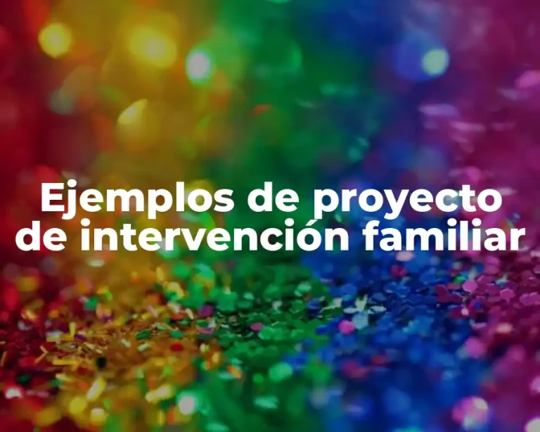 Ejemplos de proyecto de intervención familiar