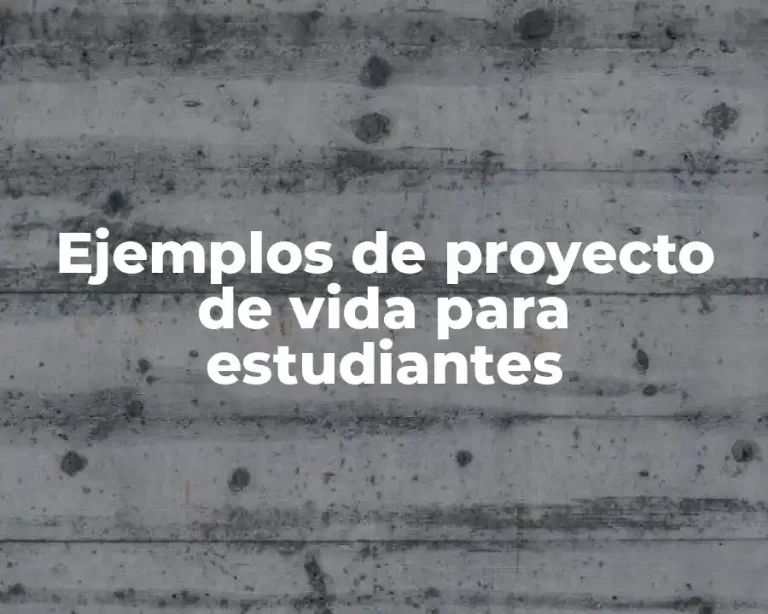 Ejemplos de proyecto de vida para estudiantes