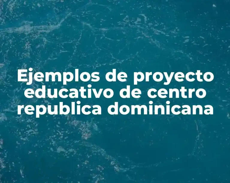 Ejemplos de proyecto educativo de centro republica dominicana