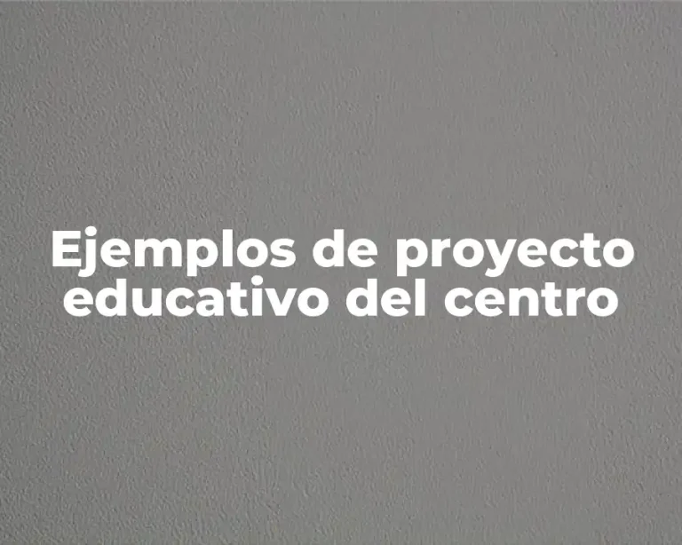 Ejemplos de proyecto educativo del centro