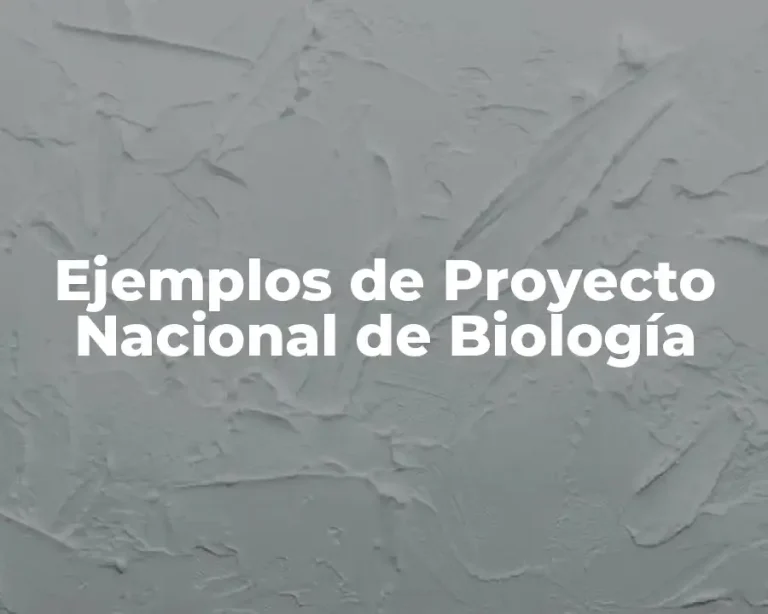 Ejemplos de Proyecto Nacional de Biología