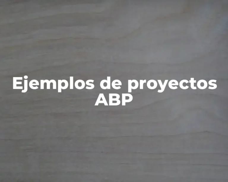 Ejemplos de proyectos ABP