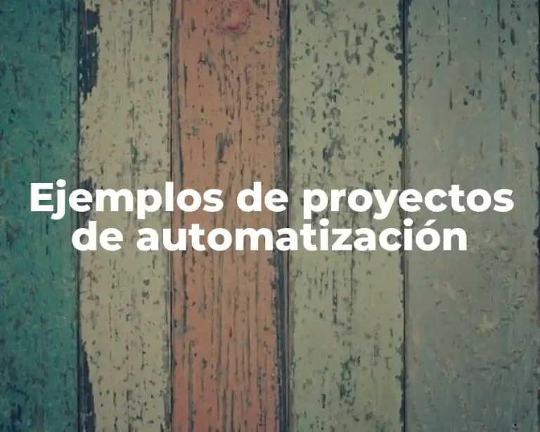 Ejemplos de proyectos de automatización