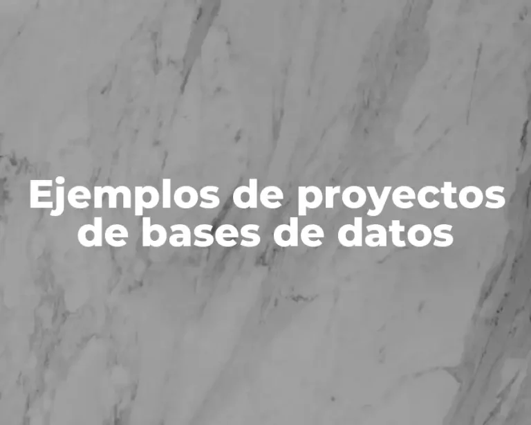 Ejemplos de proyectos de bases de datos