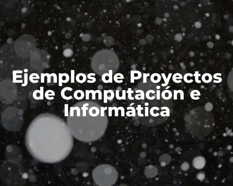 Ejemplos de Proyectos de Computación e Informática