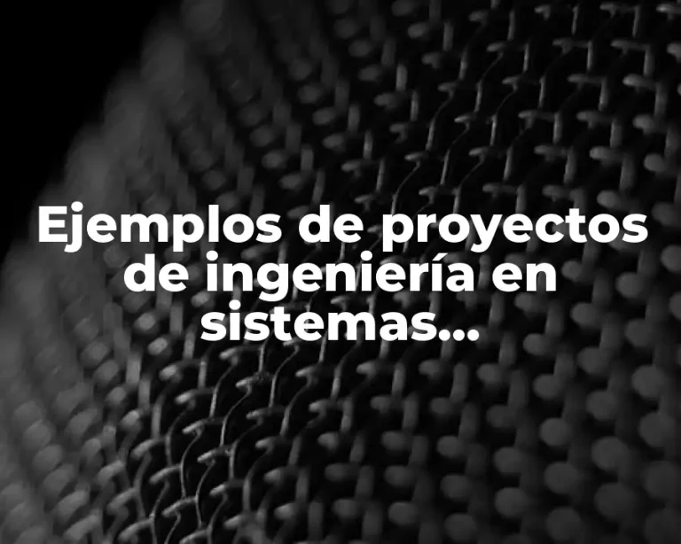 Ejemplos de proyectos de ingeniería en sistemas computacionales
