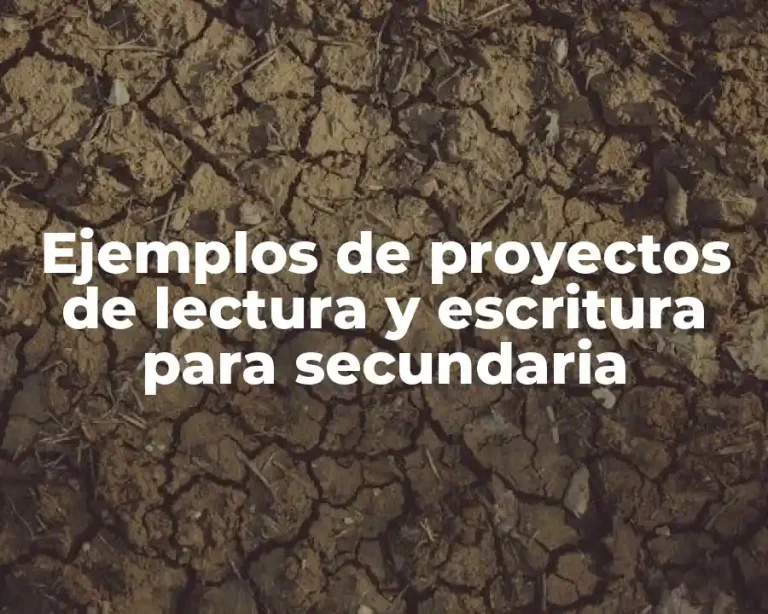 Ejemplos de proyectos de lectura y escritura para secundaria