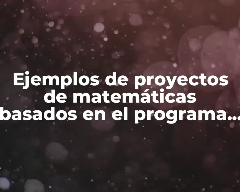 Ejemplos de proyectos de matemáticas basados en el programa STEM