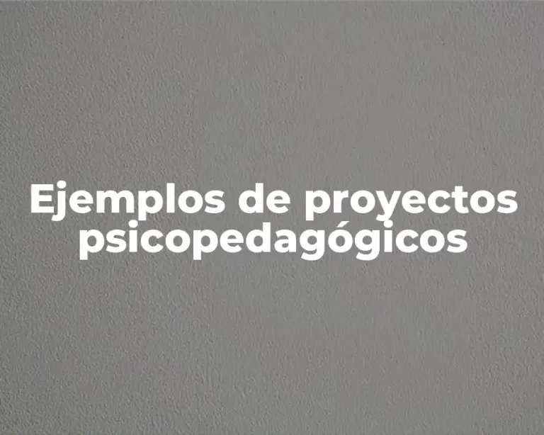 Ejemplos de proyectos psicopedagógicos