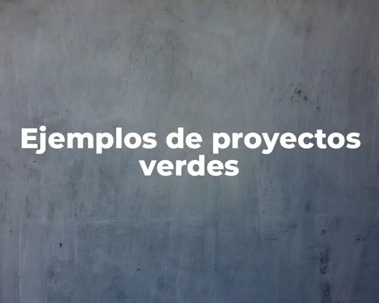 Ejemplos de proyectos verdes