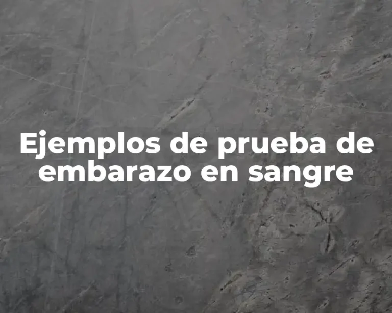 Ejemplos de prueba de embarazo en sangre