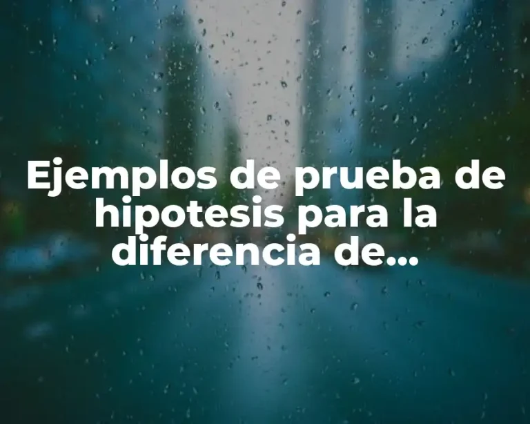 Ejemplos de prueba de hipotesis para la diferencia de proporciones