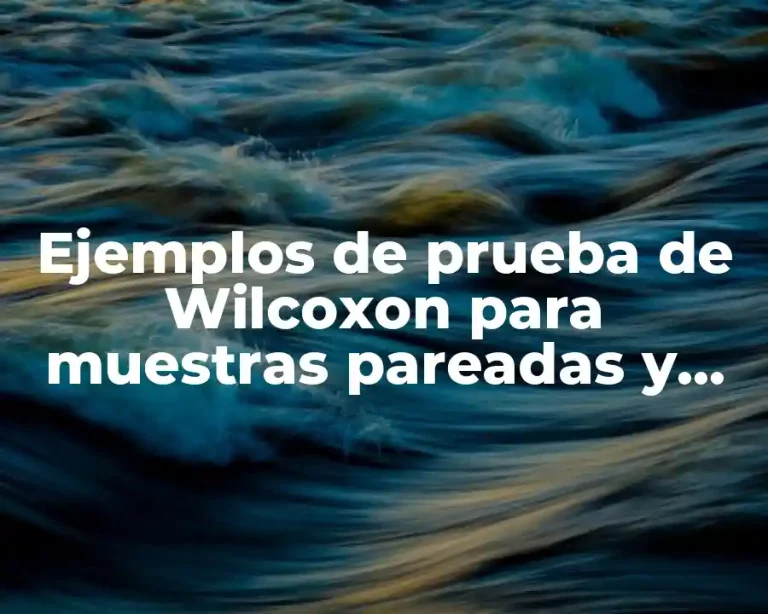 Ejemplos de prueba de Wilcoxon para muestras pareadas y Significado