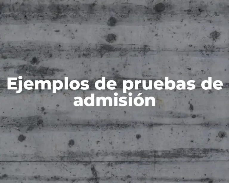 Ejemplos de pruebas de admisión