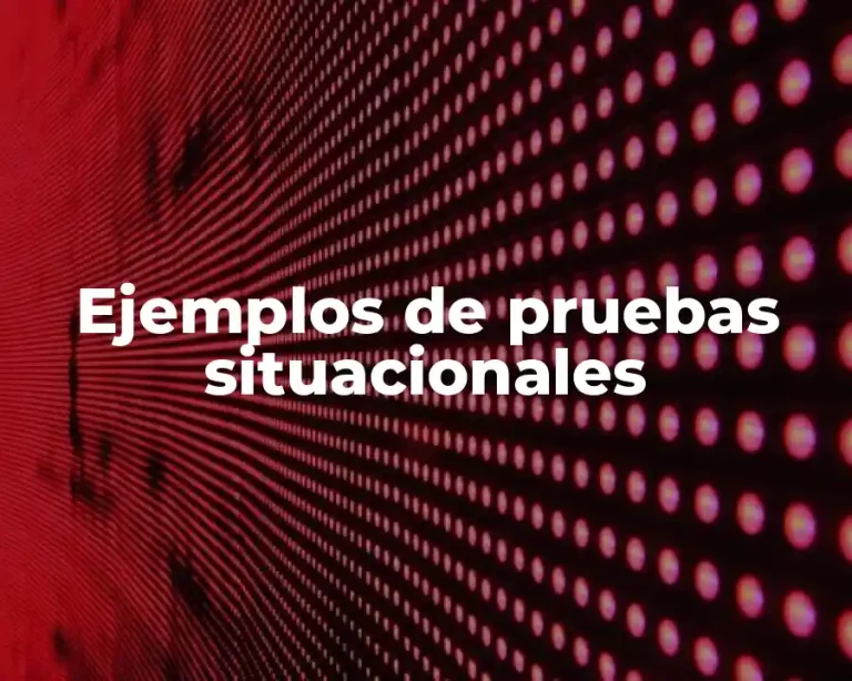 Ejemplos de pruebas situacionales