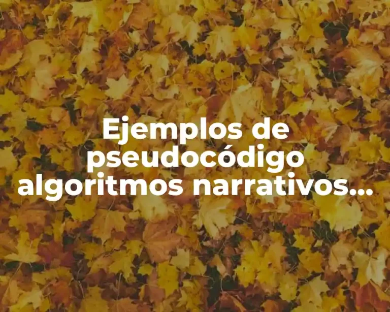Ejemplos de pseudocódigo algoritmos narrativos tablas de elementos