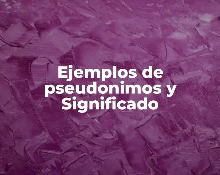 Ejemplos de pseudonimos y Significado