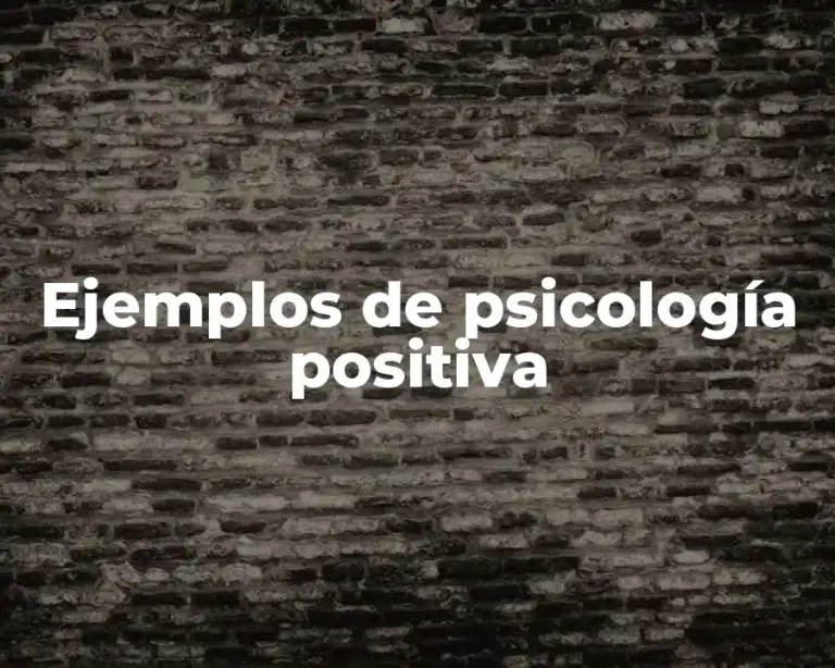 Ejemplos de psicología positiva