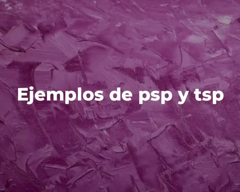 Ejemplos de psp y tsp