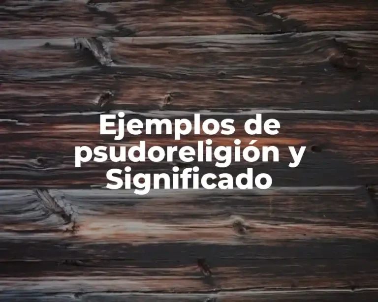 Ejemplos de psudoreligión y Significado