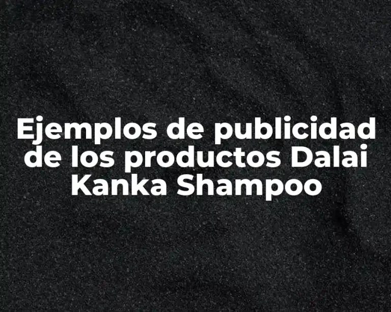 Ejemplos de publicidad de los productos Dalai Kanka Shampoo