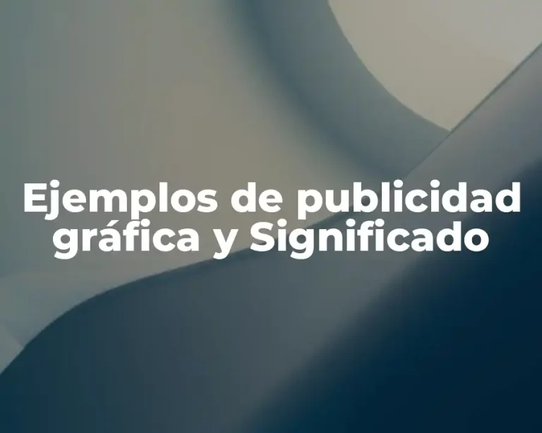 Ejemplos de publicidad gráfica y Significado