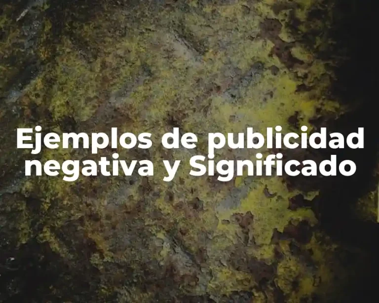 Ejemplos de publicidad negativa y Significado