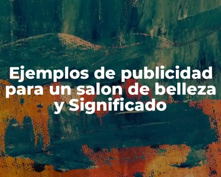 Ejemplos de publicidad para un salon de belleza y Significado
