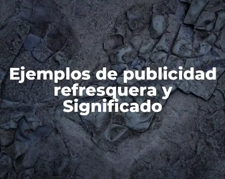 Ejemplos de publicidad refresquera y Significado