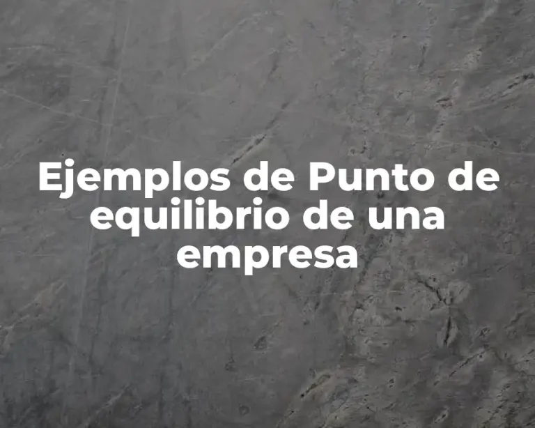 Ejemplos de Punto de equilibrio de una empresa
