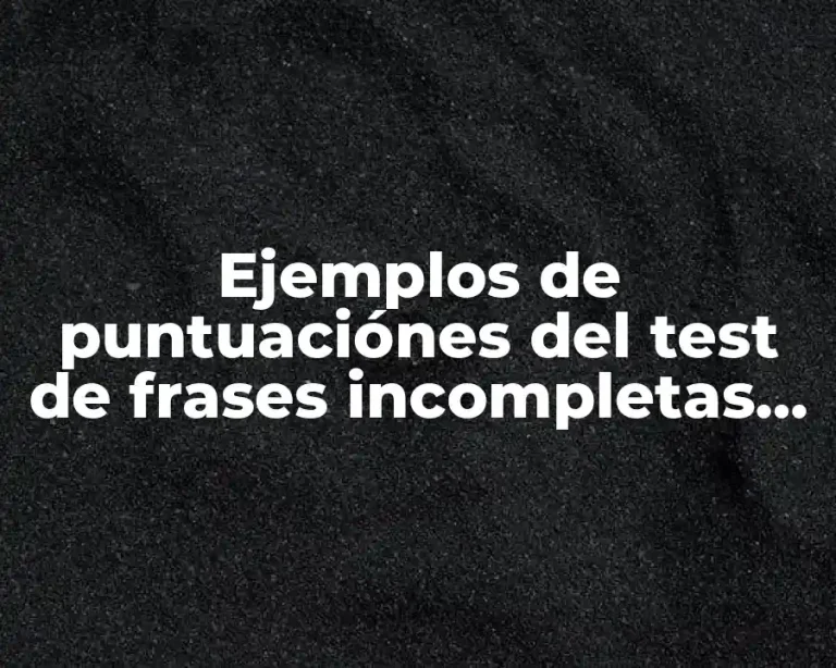 Ejemplos de puntuaciónes del test de frases incompletas de sacks