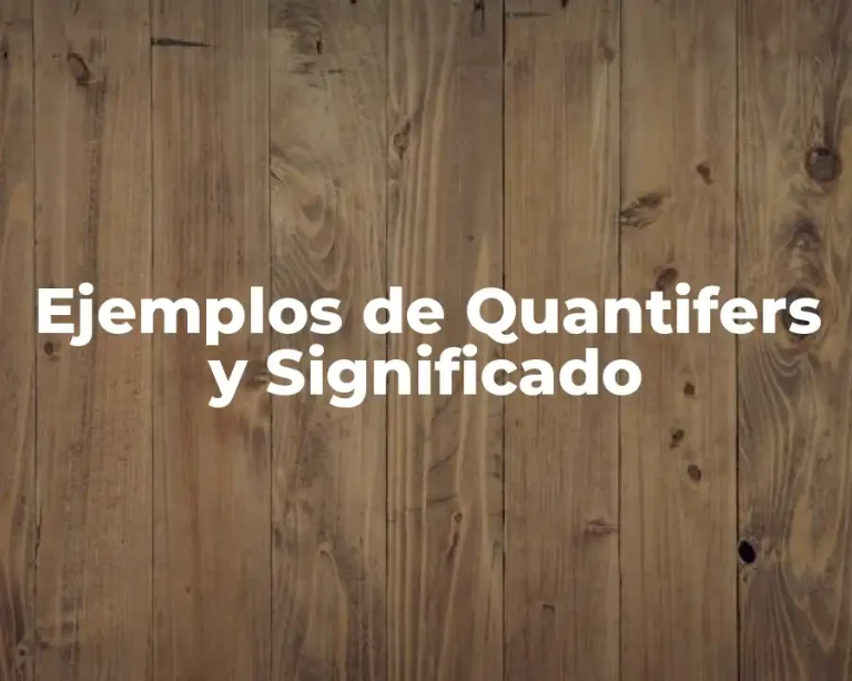 Ejemplos de Quantifers y Significado