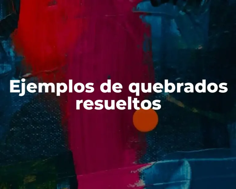 Ejemplos de quebrados resueltos
