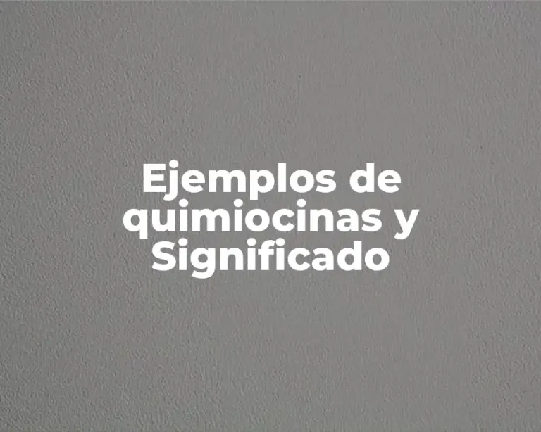 Ejemplos de quimiocinas y Significado