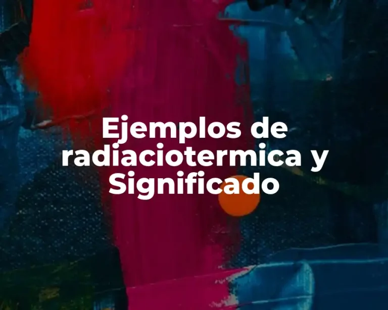 Ejemplos de radiaciotermica y Significado
