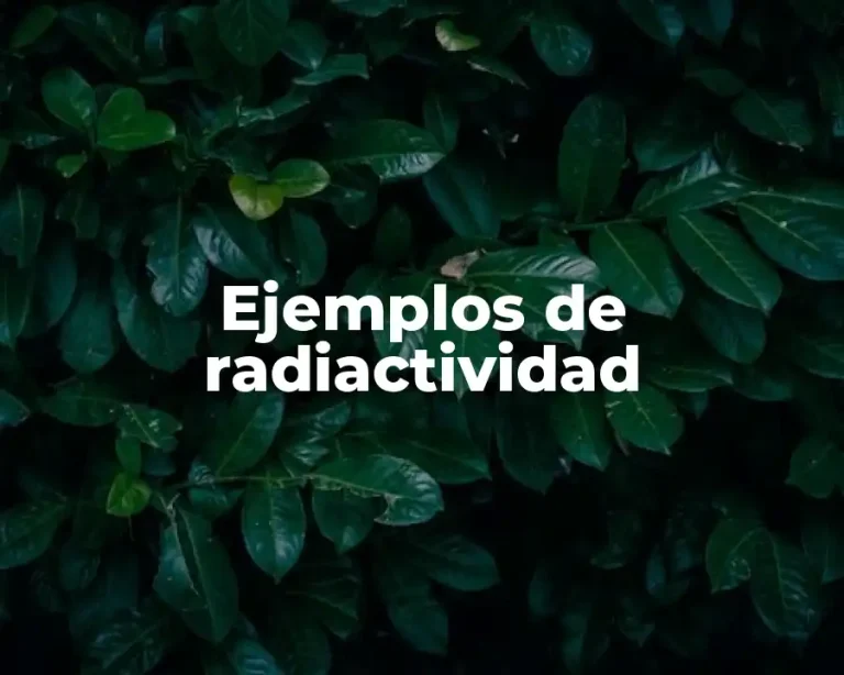 Ejemplos de radiactividad
