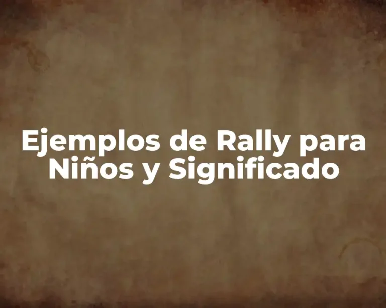 Ejemplos de Rally para Niños y Significado