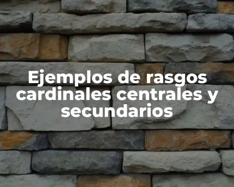 Ejemplos de rasgos cardinales centrales y secundarios