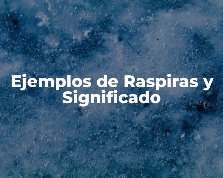 Ejemplos de Raspiras y Significado