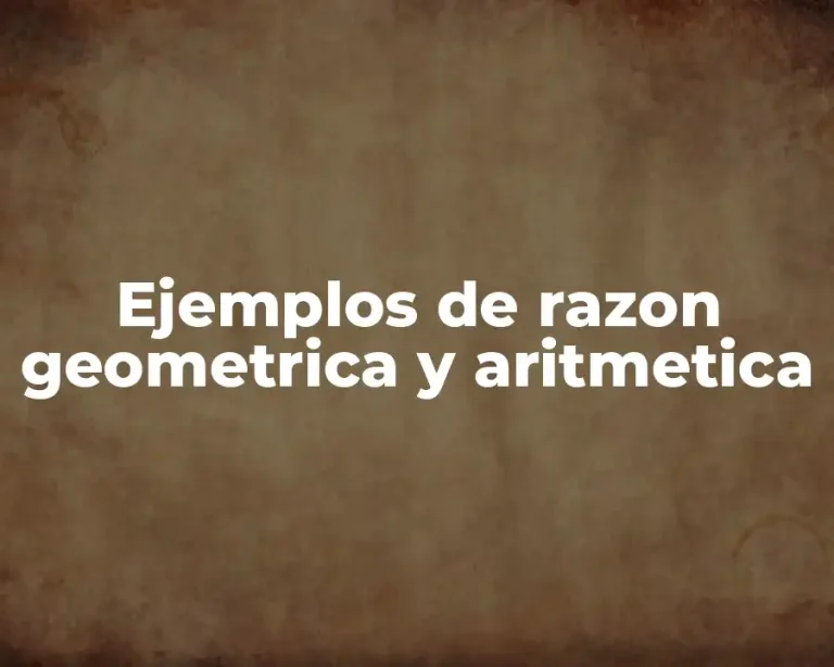 Ejemplos de razon geometrica y aritmetica