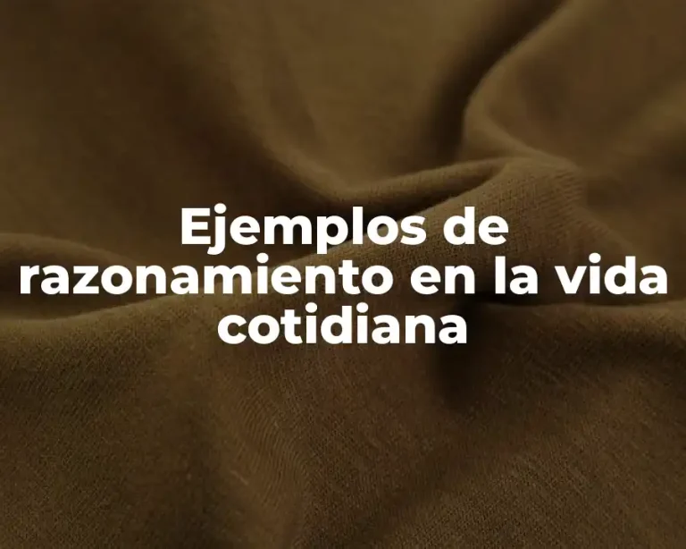 Ejemplos de razonamiento en la vida cotidiana