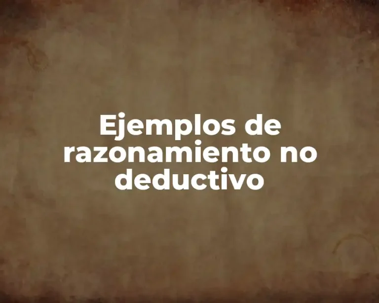 Ejemplos de razonamiento no deductivo