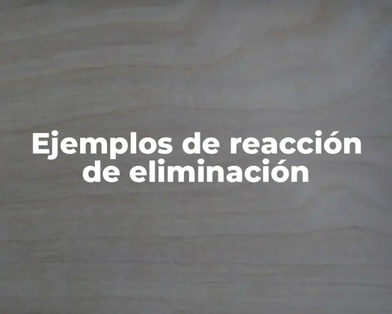 Ejemplos de reacción de eliminación