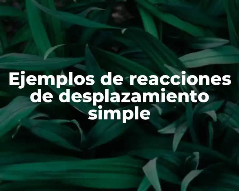 Ejemplos de reacciones de desplazamiento simple