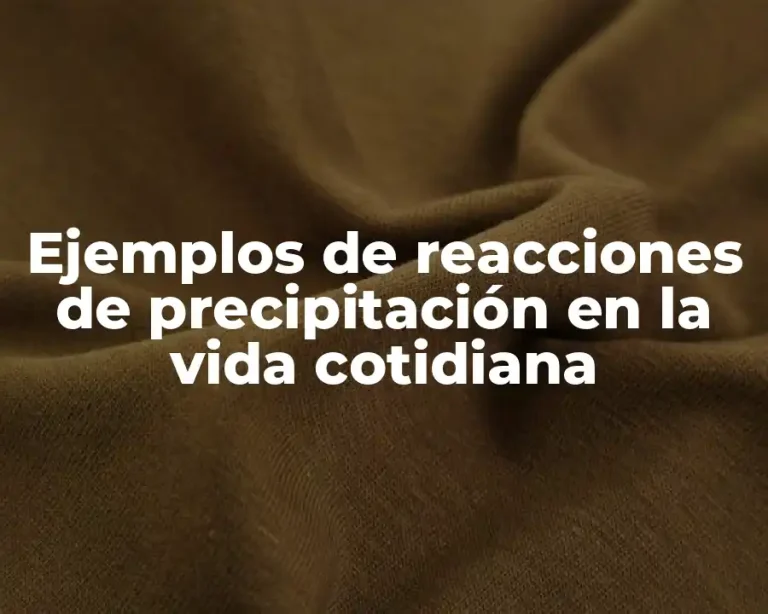 Ejemplos de reacciones de precipitación en la vida cotidiana