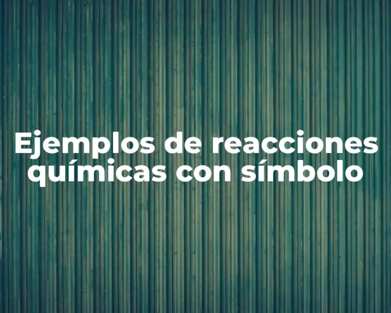 Ejemplos de reacciones químicas con símbolo
